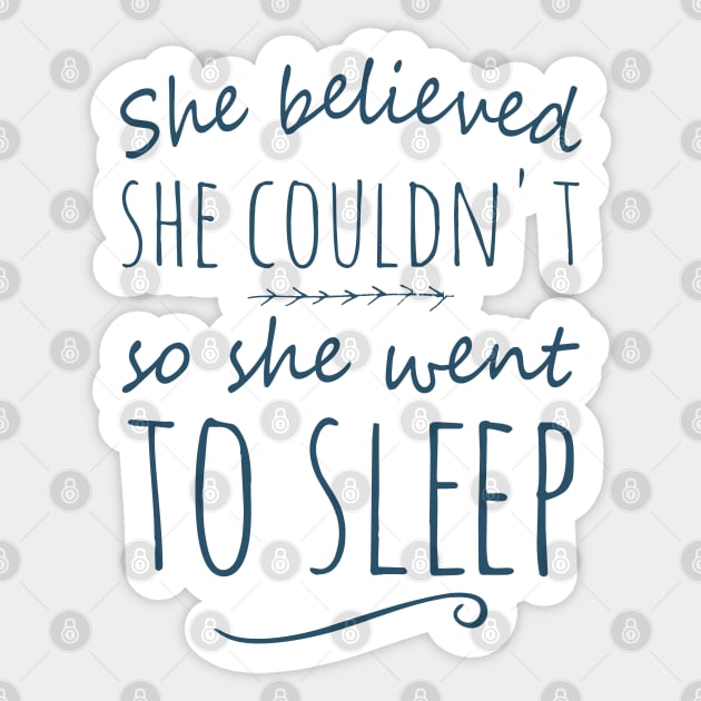 she believed she couldn't so she went to sleep Sticker by FandomizedRose